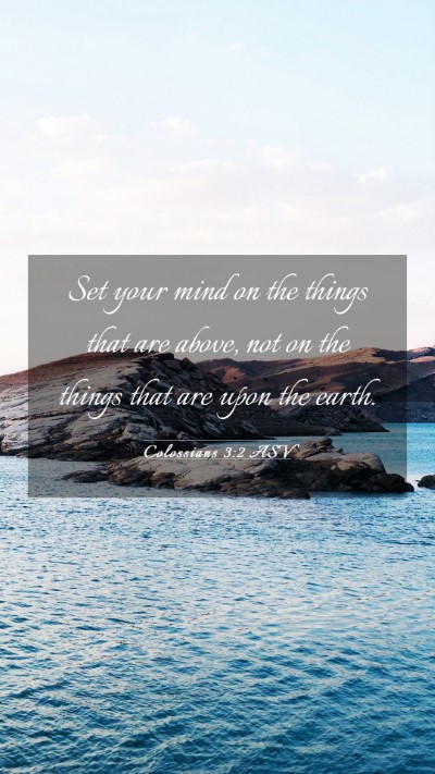 Picture 03 - Colossians 3:2 ASV Mobile Phone Wallpaper - Set your mind on the things that are above, not - Mobile Bible Verse Wallpaper