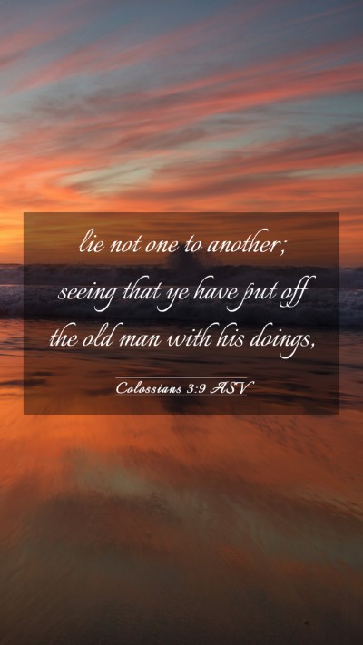 Picture 03 - Colossians 3:9 ASV Mobile Phone Wallpaper - lie not one to another; seeing that ye have put - Mobile Bible Verse Wallpaper