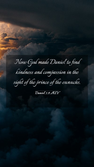 Picture 03 - Daniel 1:9 ASV Mobile Phone Wallpaper - Now God made Daniel to find kindness and - Mobile Bible Verse Wallpaper