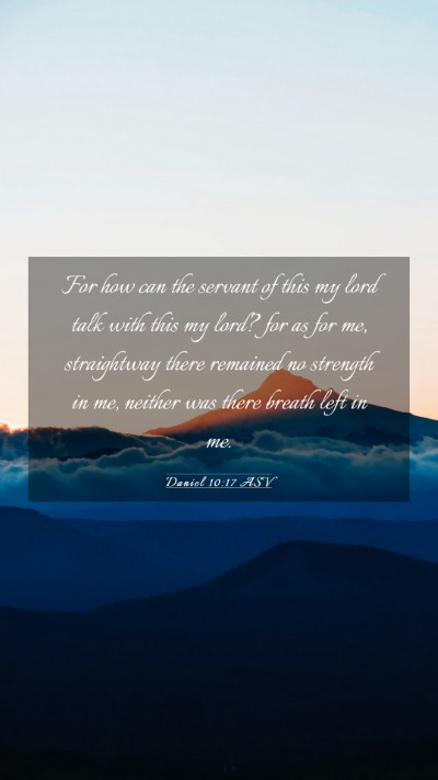 Picture 03 - Daniel 10:17 ASV Mobile Phone Wallpaper - For how can the servant of this my lord talk with - Mobile Bible Verse Wallpaper