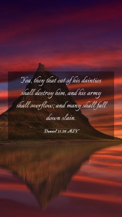 Picture 03 - Daniel 11:26 ASV Mobile Phone Wallpaper - Yea, they that eat of his dainties shall destroy - Mobile Bible Verse Wallpaper