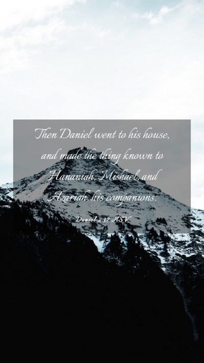Picture 03 - Daniel 2:17 ASV Mobile Phone Wallpaper - Then Daniel went to his house, and made the thing - Mobile Bible Verse Wallpaper