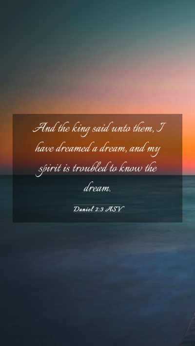 Picture 03 - Daniel 2:3 ASV Mobile Phone Wallpaper - And the king said unto them, I have dreamed a - Mobile Bible Verse Wallpaper