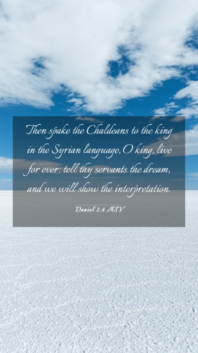 Picture 03 - Daniel 2:4 ASV Mobile Phone Wallpaper - Then spake the Chaldeans to the king in the - Mobile Bible Verse Wallpaper