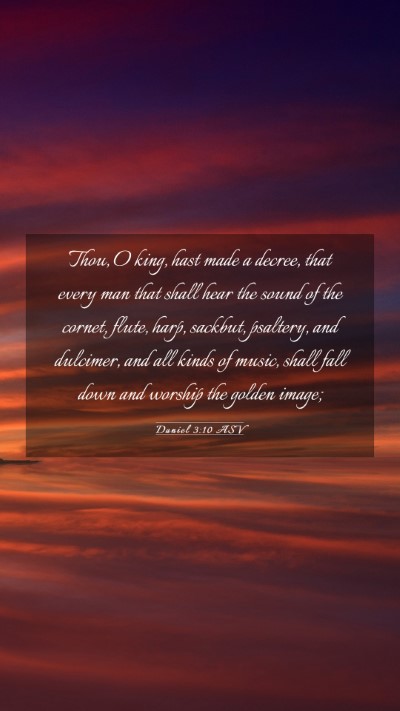 Picture 03 - Daniel 3:10 ASV Mobile Phone Wallpaper - Thou, O king, hast made a decree, that every man - Mobile Bible Verse Wallpaper