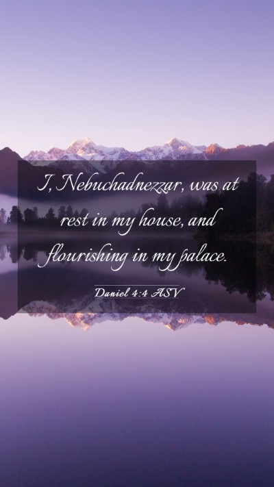 Picture 03 - Daniel 4:4 ASV Mobile Phone Wallpaper - I, Nebuchadnezzar, was at rest in my house, and - Mobile Bible Verse Wallpaper