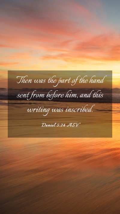 Picture 03 - Daniel 5:24 ASV Mobile Phone Wallpaper - Then was the part of the hand sent from before - Mobile Bible Verse Wallpaper