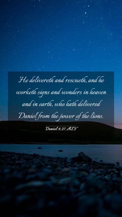 Picture 03 - Daniel 6:27 ASV Mobile Phone Wallpaper - He delivereth and rescueth, and he worketh signs - Mobile Bible Verse Wallpaper