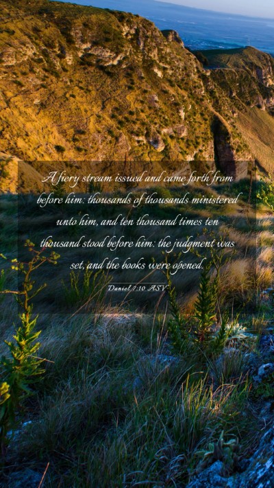 Picture 03 - Daniel 7:10 ASV Mobile Phone Wallpaper - A fiery stream issued and came forth from before - Mobile Bible Verse Wallpaper