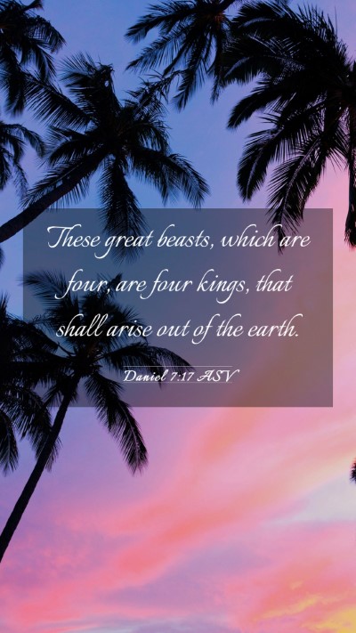 Picture 03 - Daniel 7:17 ASV Mobile Phone Wallpaper - These great beasts, which are four, are four - Mobile Bible Verse Wallpaper