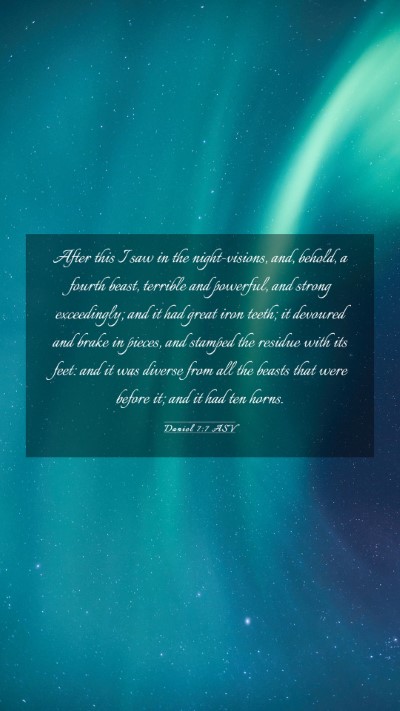 Picture 03 - Daniel 7:7 ASV Mobile Phone Wallpaper - After this I saw in the night-visions, and, - Mobile Bible Verse Wallpaper
