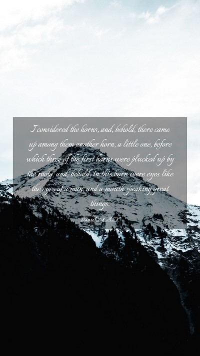 Picture 03 - Daniel 7:8 ASV Mobile Phone Wallpaper - I considered the horns, and, behold, there came - Mobile Bible Verse Wallpaper