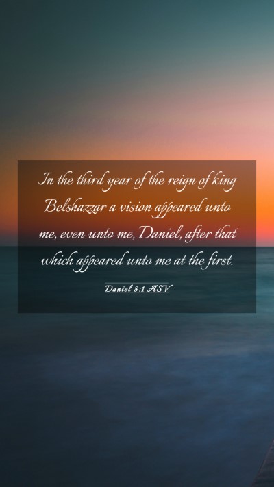 Picture 03 - Daniel 8:1 ASV Mobile Phone Wallpaper - In the third year of the reign of king Belshazzar - Mobile Bible Verse Wallpaper