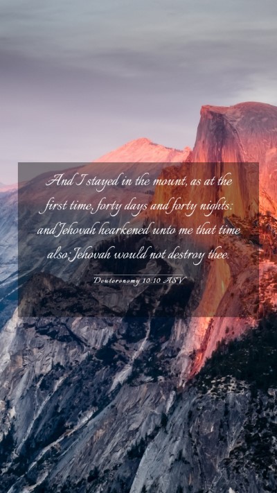 Picture 03 - Deuteronomy 10:10 ASV Mobile Phone Wallpaper - And I stayed in the mount, as at the first time, - Mobile Bible Verse Wallpaper