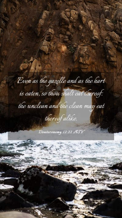 Picture 03 - Deuteronomy 12:22 ASV Mobile Phone Wallpaper - Even as the gazelle and as the hart is eaten, so - Mobile Bible Verse Wallpaper
