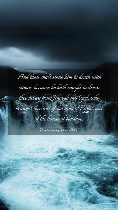 Picture 03 - Deuteronomy 13:10 ASV Mobile Phone Wallpaper - And thou shalt stone him to death with stones, - Mobile Bible Verse Wallpaper