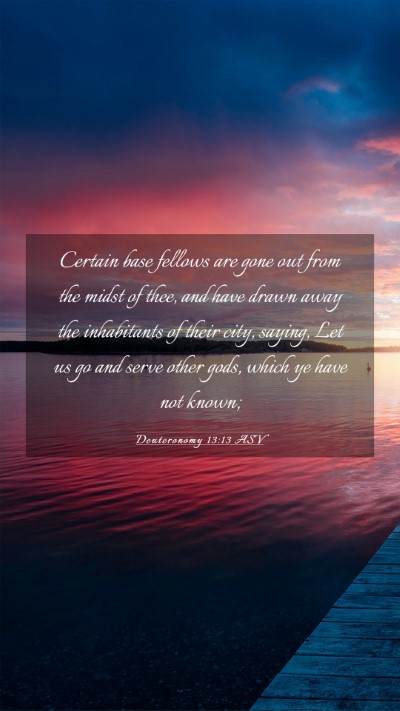 Picture 03 - Deuteronomy 13:13 ASV Mobile Phone Wallpaper - Certain base fellows are gone out from the midst - Mobile Bible Verse Wallpaper
