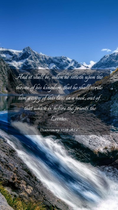 Picture 03 - Deuteronomy 17:18 ASV Mobile Phone Wallpaper - And it shall be, when he sitteth upon the throne - Mobile Bible Verse Wallpaper
