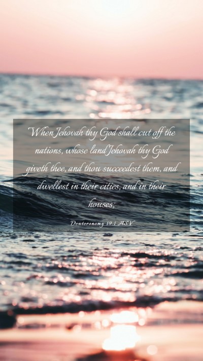 Picture 03 - Deuteronomy 19:1 ASV Mobile Phone Wallpaper - When Jehovah thy God shall cut off the nations, - Mobile Bible Verse Wallpaper
