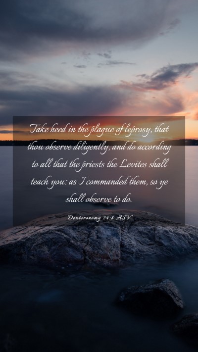 Picture 03 - Deuteronomy 24:8 ASV Mobile Phone Wallpaper - Take heed in the plague of leprosy, that thou - Mobile Bible Verse Wallpaper