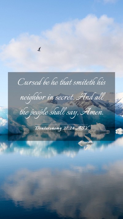 Picture 03 - Deuteronomy 27:24 ASV Mobile Phone Wallpaper - Cursed be he that smiteth his neighbor in secret. - Mobile Bible Verse Wallpaper