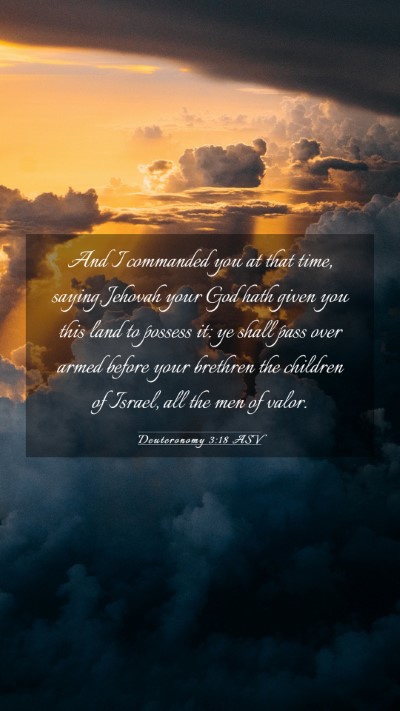 Picture 03 - Deuteronomy 3:18 ASV Mobile Phone Wallpaper - And I commanded you at that time, saying, Jehovah - Mobile Bible Verse Wallpaper