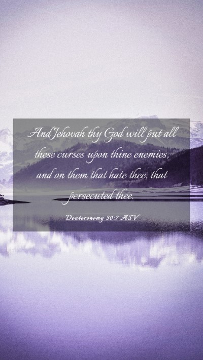Picture 03 - Deuteronomy 30:7 ASV Mobile Phone Wallpaper - And Jehovah thy God will put all these curses - Mobile Bible Verse Wallpaper