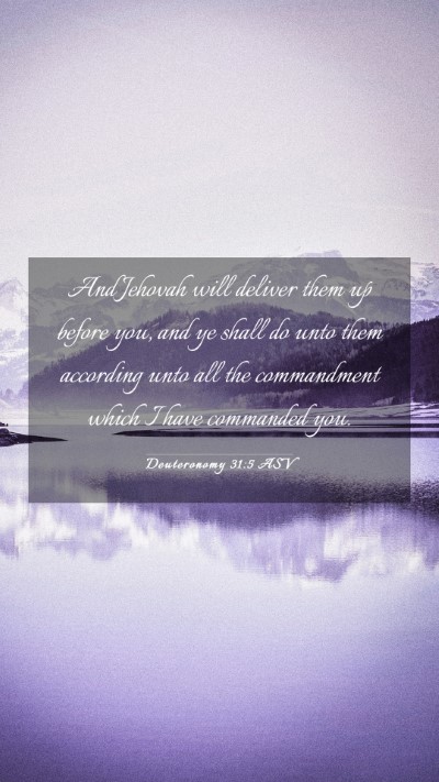 Picture 03 - Deuteronomy 31:5 ASV Mobile Phone Wallpaper - And Jehovah will deliver them up before you, and - Mobile Bible Verse Wallpaper
