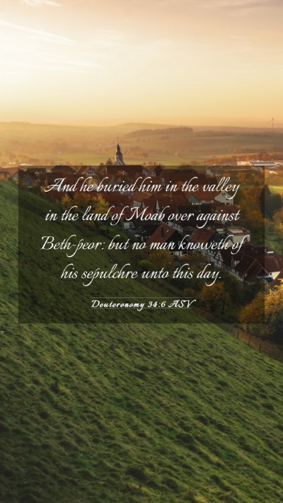 Picture 03 - Deuteronomy 34:6 ASV Mobile Phone Wallpaper - And he buried him in the valley in the land of - Mobile Bible Verse Wallpaper
