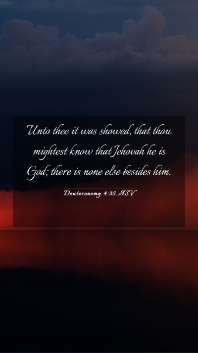 Picture 03 - Deuteronomy 4:35 ASV Mobile Phone Wallpaper - Unto thee it was showed, that thou mightest know - Mobile Bible Verse Wallpaper