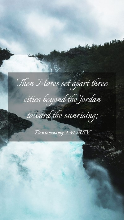 Picture 03 - Deuteronomy 4:41 ASV Mobile Phone Wallpaper - Then Moses set apart three cities beyond the - Mobile Bible Verse Wallpaper