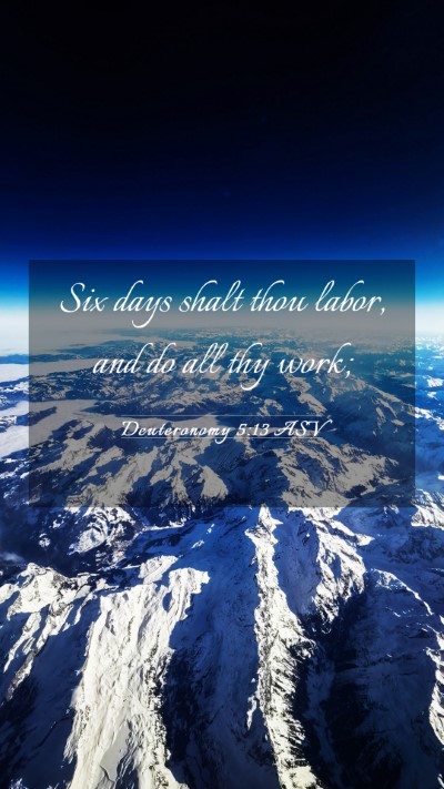 Picture 03 - Deuteronomy 5:13 ASV Mobile Phone Wallpaper - Six days shalt thou labor, and do all thy - Mobile Bible Verse Wallpaper