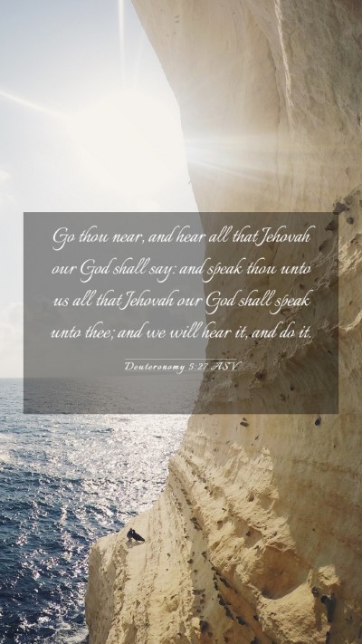 Picture 03 - Deuteronomy 5:27 ASV Mobile Phone Wallpaper - Go thou near, and hear all that Jehovah our God - Mobile Bible Verse Wallpaper
