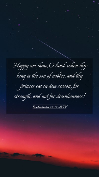Picture 03 - Ecclesiastes 10:17 ASV Mobile Phone Wallpaper - Happy art thou, O land, when thy king is the son - Mobile Bible Verse Wallpaper