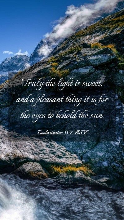 Picture 03 - Ecclesiastes 11:7 ASV Mobile Phone Wallpaper - Truly the light is sweet, and a pleasant thing it - Mobile Bible Verse Wallpaper