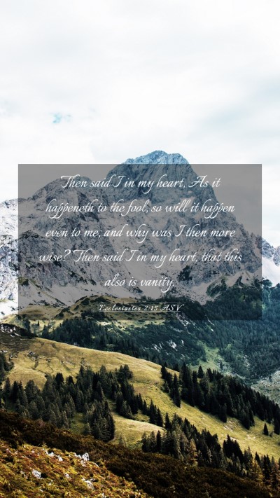 Picture 03 - Ecclesiastes 2:15 ASV Mobile Phone Wallpaper - Then said I in my heart, As it happeneth to the - Mobile Bible Verse Wallpaper