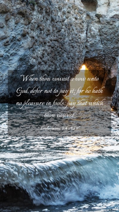 Picture 03 - Ecclesiastes 5:4 ASV Mobile Phone Wallpaper - When thou vowest a vow unto God, defer not to pay - Mobile Bible Verse Wallpaper