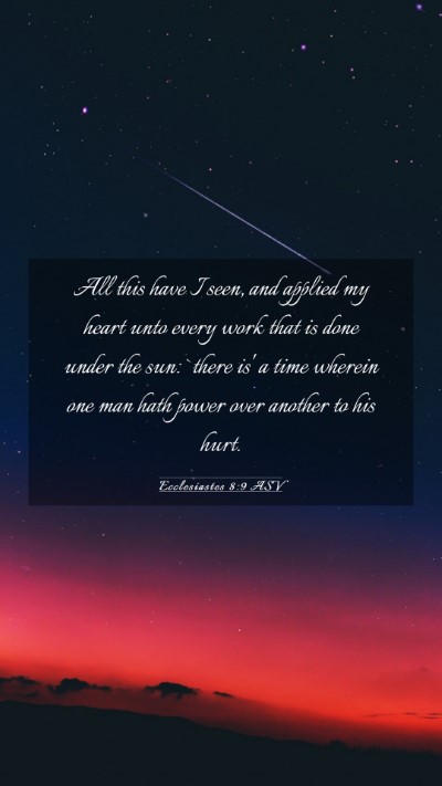 Picture 03 - Ecclesiastes 8:9 ASV Mobile Phone Wallpaper - All this have I seen, and applied my heart unto - Mobile Bible Verse Wallpaper