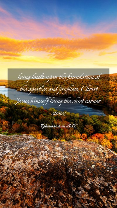 Picture 03 - Ephesians 2:20 ASV Mobile Phone Wallpaper - being built upon the foundation of the apostles - Mobile Bible Verse Wallpaper