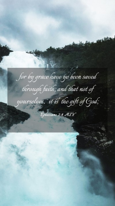 Picture 03 - Ephesians 2:8 ASV Mobile Phone Wallpaper - for by grace have ye been saved through faith; - Mobile Bible Verse Wallpaper