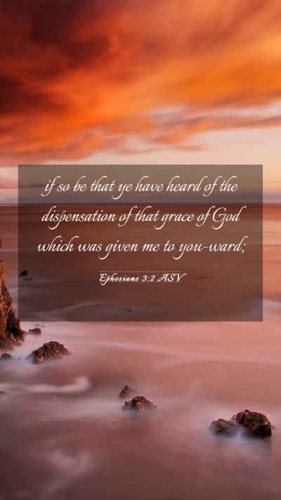 Picture 03 - Ephesians 3:2 ASV Mobile Phone Wallpaper - if so be that ye have heard of the dispensation - Mobile Bible Verse Wallpaper