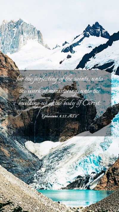 Picture 03 - Ephesians 4:12 ASV Mobile Phone Wallpaper - for the perfecting of the saints, unto the work - Mobile Bible Verse Wallpaper