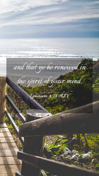 Picture 03 - Ephesians 4:23 ASV Mobile Phone Wallpaper - and that ye be renewed in the spirit of your - Mobile Bible Verse Wallpaper