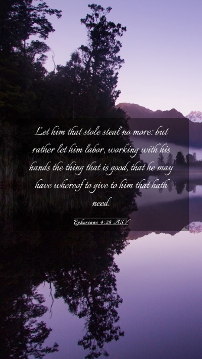 Picture 03 - Ephesians 4:28 ASV Mobile Phone Wallpaper - Let him that stole steal no more: but rather let - Mobile Bible Verse Wallpaper