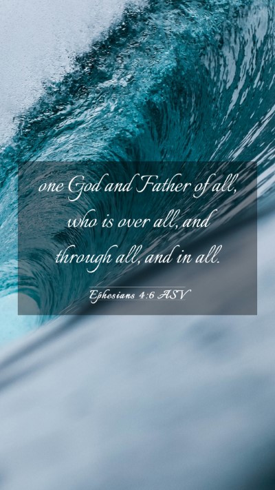 Picture 03 - Ephesians 4:6 ASV Mobile Phone Wallpaper - one God and Father of all, who is over all, and - Mobile Bible Verse Wallpaper