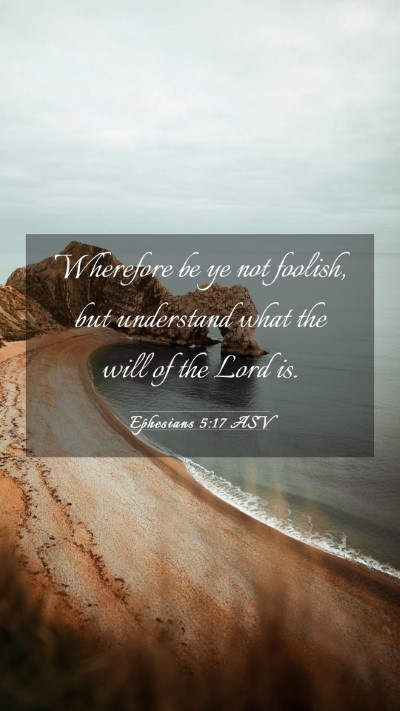 Picture 03 - Ephesians 5:17 ASV Mobile Phone Wallpaper - Wherefore be ye not foolish, but understand what - Mobile Bible Verse Wallpaper