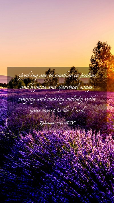 Picture 03 - Ephesians 5:19 ASV Mobile Phone Wallpaper - speaking one to another in psalms and hymns and - Mobile Bible Verse Wallpaper