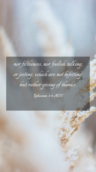 Picture 03 - Ephesians 5:4 ASV Mobile Phone Wallpaper - nor filthiness, nor foolish talking, or jesting, - Mobile Bible Verse Wallpaper