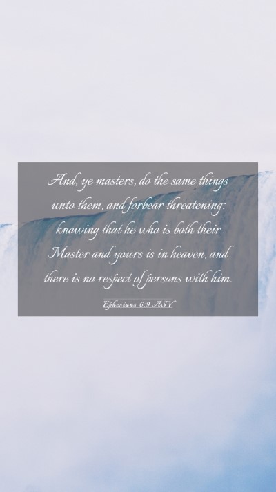 Picture 03 - Ephesians 6:9 ASV Mobile Phone Wallpaper - And, ye masters, do the same things unto them, - Mobile Bible Verse Wallpaper