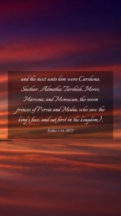 Picture 03 - Esther 1:14 ASV Mobile Phone Wallpaper - and the next unto him were Carshena, Shethar, - Mobile Bible Verse Wallpaper